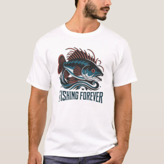 Fishing Forever Outdoor Adventure Fun T-Shirt