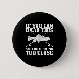 Fishing Funny Fishing Too Close Trout Fisherman Gi 6 Cm Round Badge