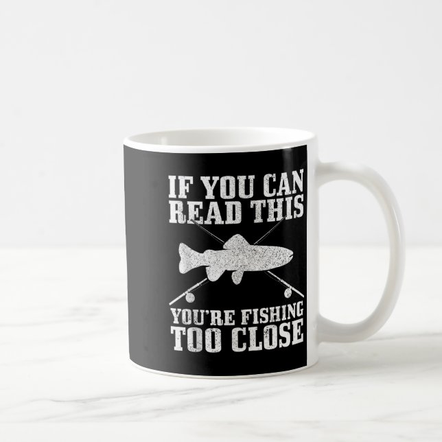 Fishing Funny Fishing Too Close Trout Fisherman Gi Coffee Mug (Right)