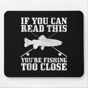 Fishing Funny Fishing Too Close Trout Fisherman Gi Mouse Mat