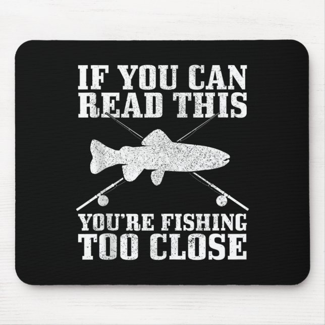Fishing Funny Fishing Too Close Trout Fisherman Gi Mouse Mat (Front)