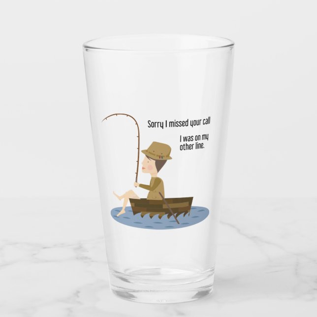 Fishing Funny Sorry Missed Your Call Glass (Front)