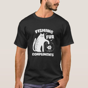 Fishing Fur Compliments Pun T-Shirt