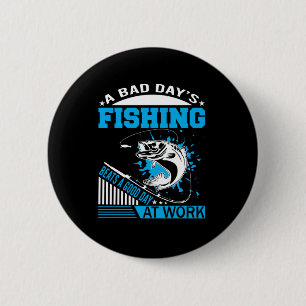 Fishing Gift A Good Day Fishing 6 Cm Round Badge