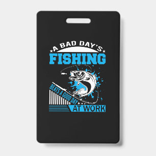 Fishing Gift A Good Day Fishing ID Badge