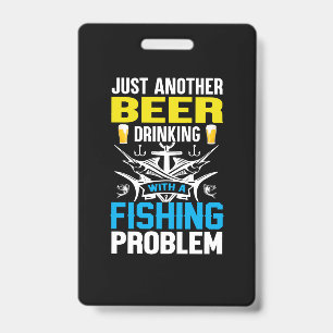 Fishing Gift Beer Drinking With A Fishing Problem ID Badge