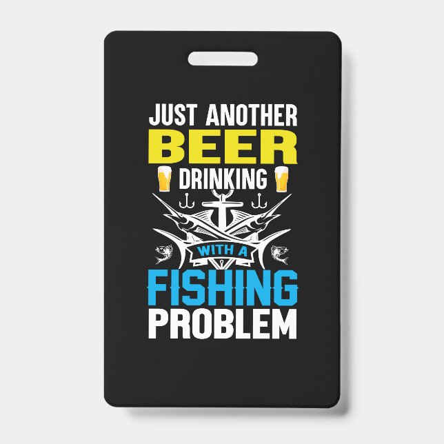 Fishing Gift Beer Drinking With A Fishing Problem ID Badge (Front)