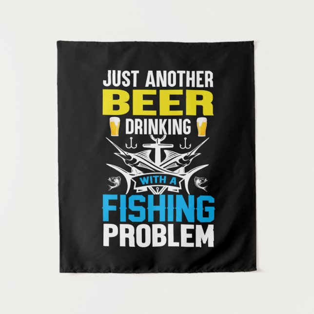 Fishing Gift Beer Drinking With A Fishing Problem Tapestry (Front)