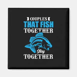 Fishing Gift Couples That Fish Together Magnet