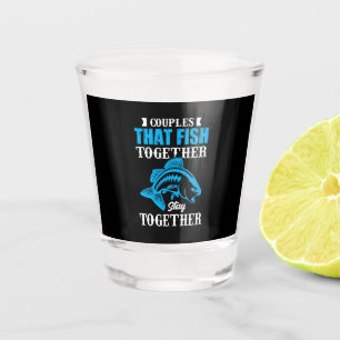 Fishing Gift Couples That Fish Together Shot Glass