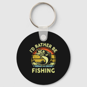 Fishing Gift I'd Rather Be Fishing B Dad Funny Gra Key Ring