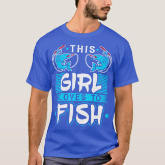 Fishing Gifts Daughter This Girl Loves To Fish T-Shirt