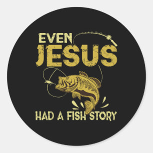 Fishing Gifts - Even Jesus Had A Fish Story Funny Classic Round Sticker