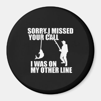 Fishing Gifts For Men, Sorry I Missed Your Call Magnet