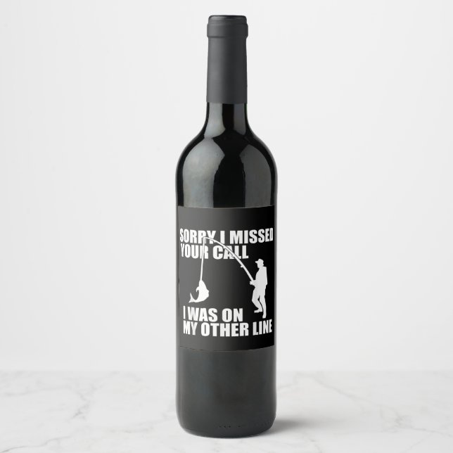 Fishing Gifts For Men, Sorry I Missed Your Call Wine Label (Front)