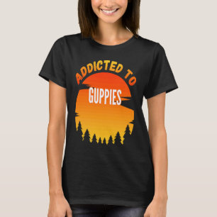 Fishing Guppies Addicted to Guppies T-Shirt