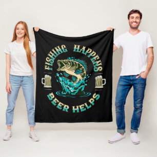 Fishing Happens. Beer Helps! Fleece Blanket