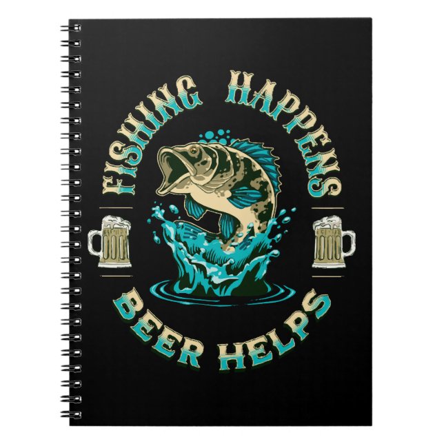 Fishing Happens. Beer Helps! Notebook (Front)