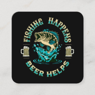 Fishing Happens. Beer Helps! Square Business Card