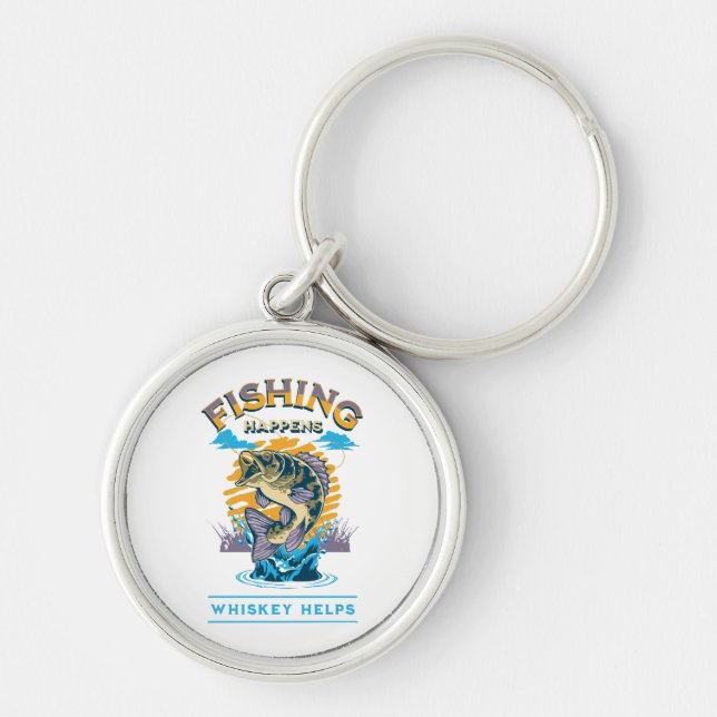 Fishing Happens. Whiskey Helps! Key Ring (Front)