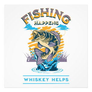Fishing Happens. Whiskey Helps! Photo Print