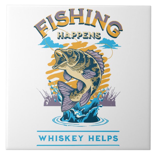Fishing Happens. Whiskey Helps! Tile (Front)