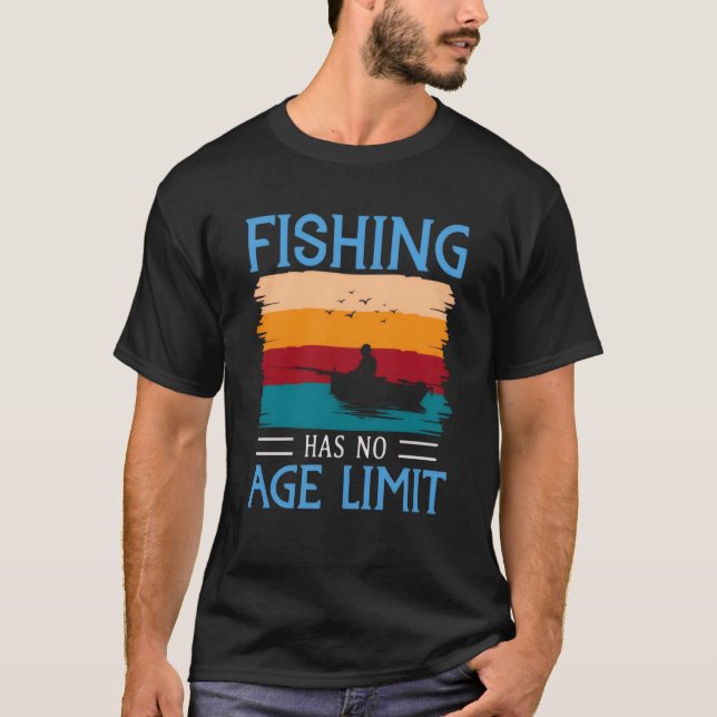 Fishing has no age limit T-Shirt (Front)