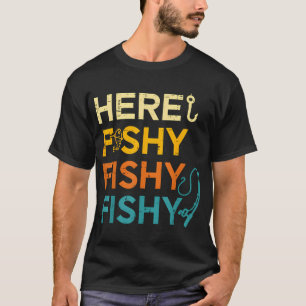 Fishing Here Fishy Retro Fish Lover Fisherman T-Shirt