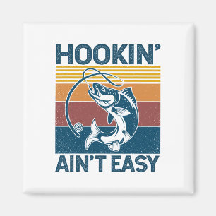 Fishing Hookin’ Ain’t Easy Vintage Retro Fisherman Magnet