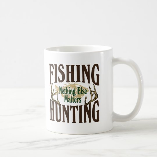 Fishing Hunting Nothing Else Matters Coffee Mug