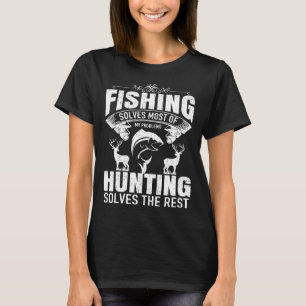 Fishing Hunting Solves Problems Camping T-Shirt