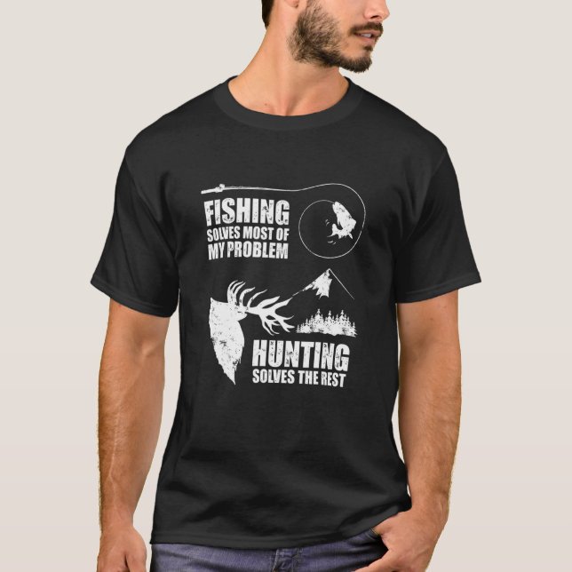 Fishing Hunting Solves Problems Hobby Sports T-Shirt (Front)
