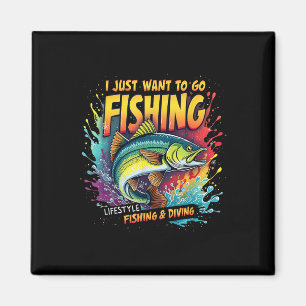 Fishing I Just Want To Go Fishing Lifestyle Fishin Magnet