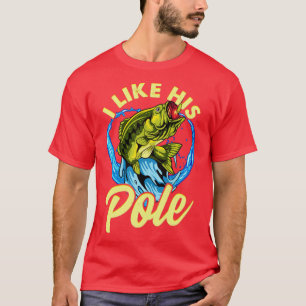 Fishing I Like His Pole Couples Wife Girlfriend T-Shirt