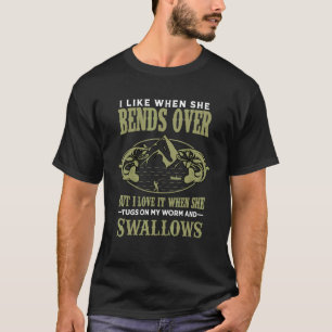 Fishing I Like When She Bends Over But Humour Fish T-Shirt