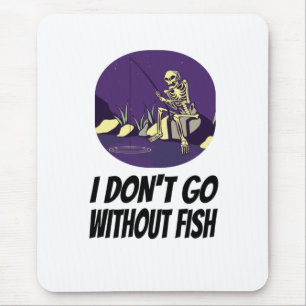Fishing I Won't Fall Asleep Without Fish Mouse Mat