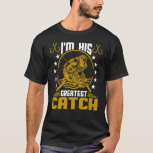 Fishing I'm His Greatest Catch Husband Wife T-Shirt