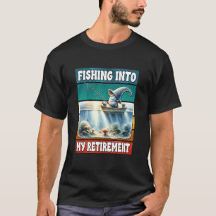 Fishing Into My Retirement Saying For Retired Fish T-Shirt