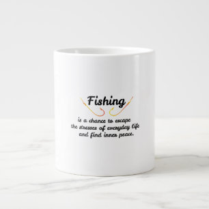 Fishing is a chance to escape the stresses of ever large coffee mug