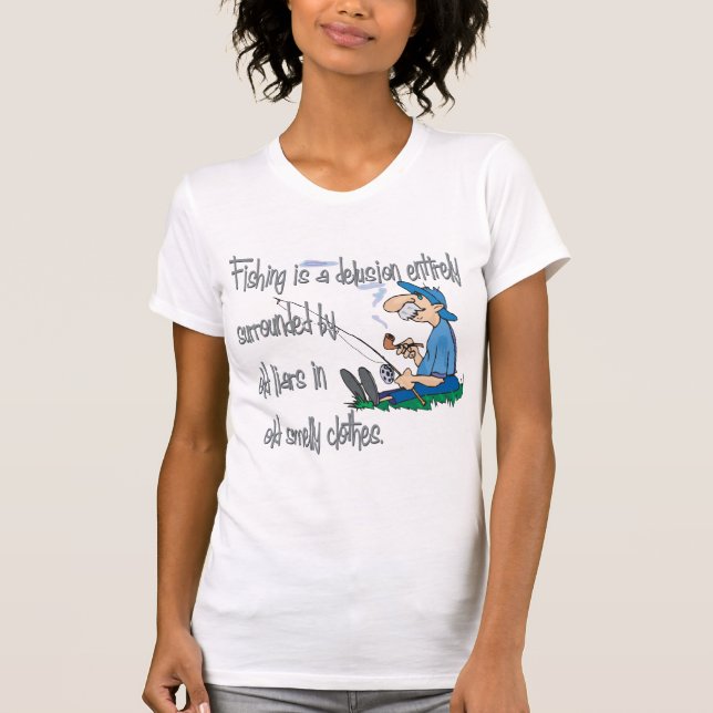 Fishing is a Delusion T-Shirt (Front)