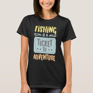 Fishing Is A Ticket To The Adventure Vintage Hobby T-Shirt