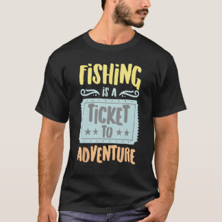 Fishing Is A Ticket To The Adventure Vintage Hobby T-Shirt