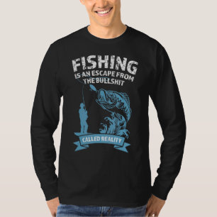 Fishing Is An Escape From Fisher T-Shirt