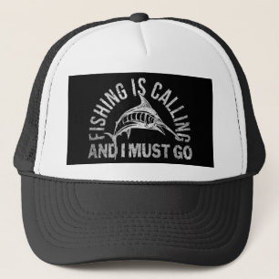 fishing is calling and i must go trucker hat