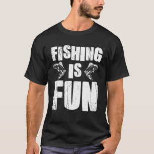 Fishing is fun T-Shirt