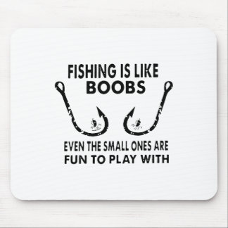 Fishing Is Like Breast Even The Small Ones Are Fun Mouse Mat