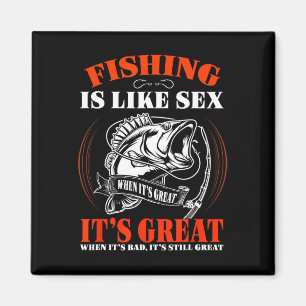 Fishing Is Like When It's Great It's Always Great  Magnet