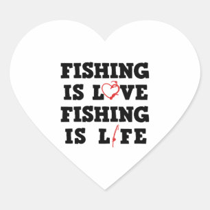 Fishing Is Love Fishing Is Life Heart Sticker