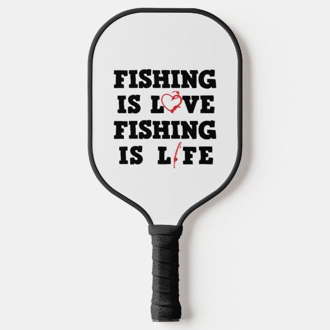 Fishing Is Love Fishing Is Life Pickleball Paddle (Front)