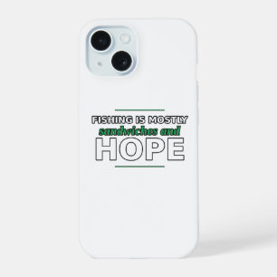 Fishing Is Mostly Sandwiches and Hope Phone Case